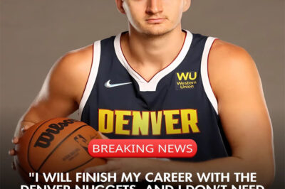 NIKOLA JOKIĆ REJECTS $120M TRADE DEAL TO RIVALS, COMMITS TO DENVER NUGGETS FOR LIFE