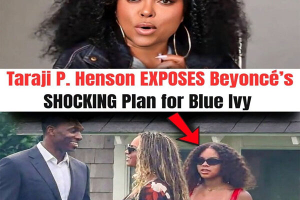 Taraji P. Henson EXPOSES Beyoncé’s SHOCKING Plan for Blue Ivy — “She’s...